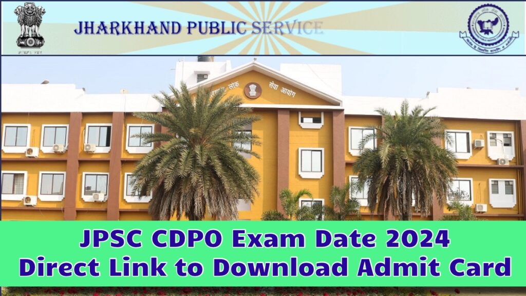 JPSC CDPO Exam Date 2024, Registration Process, Admit Card से सम्बंधित पूरी जानकारी!