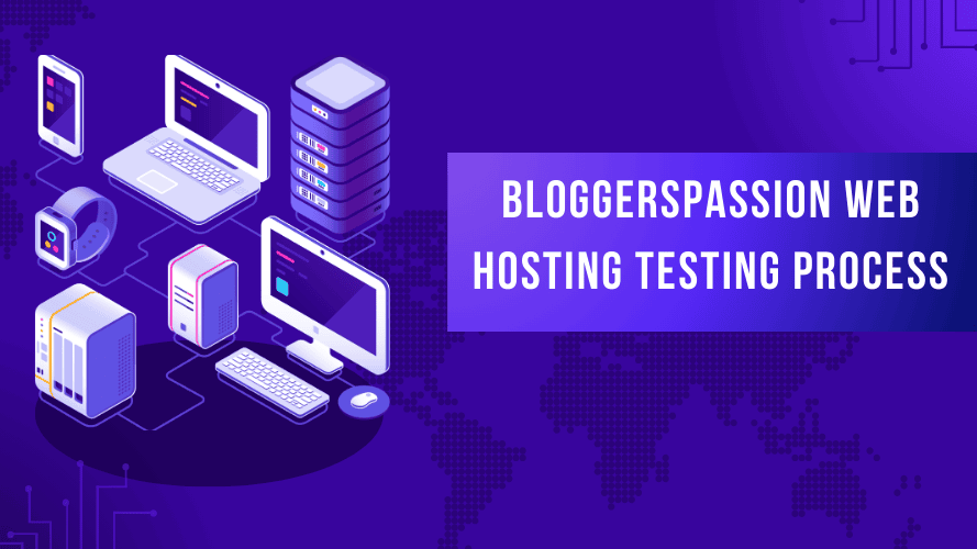 BloggersPassion Web Hosting Testing Process