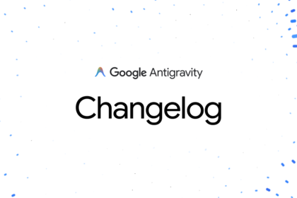 Google Antigravity Changelog
