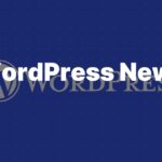 WordPress News – The latest news about WordPress and the WordPress community